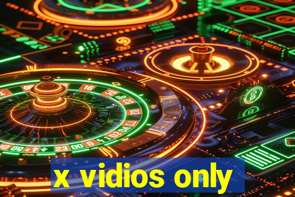 x vidios only
